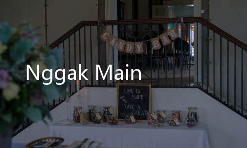 Nggak Main